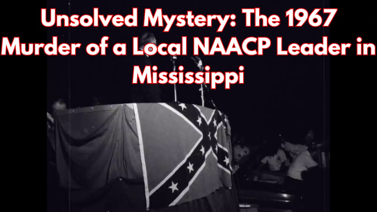 Unsolved Mystery: The 1967 Murder of a Local NAACP Leader in Mississippi