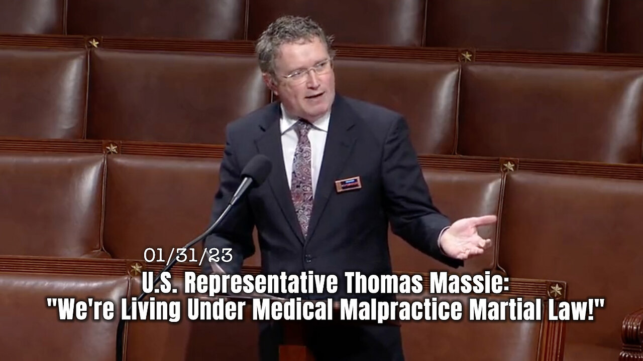 U.S. Representative Thomas Massie: "We're Living Under Medical Malpractice Martial Law!"