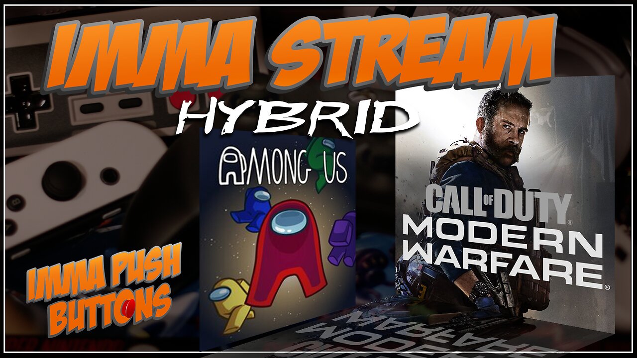 Imma Stream Hybrid - CoD Modern Warfare + Among Us