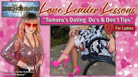 “Tamara’s Dating Do’s & Don’t Tips – For Women” – Tamara Caulder Richardson