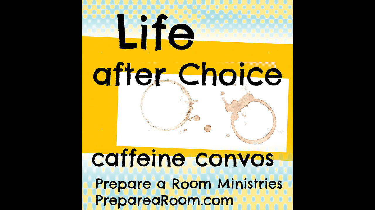 Life after Choice: Caffeine Convo Podcast 03