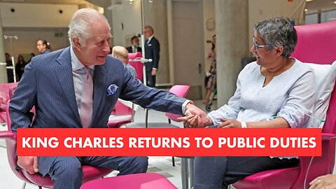 King Charles returns to public duties for first time since cancer diagnosis