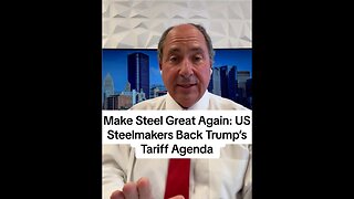 Make Steel Great Again: US Steelmakers Back Trump’s Tariff Agenda