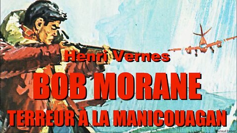 HENRI VERNES - BOB MORANE TERREUR A LA MANICOUAGAN 1965 (FRENCH AUDIO BOOK)