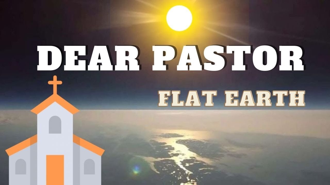 Flat Earth - Dear Pastor