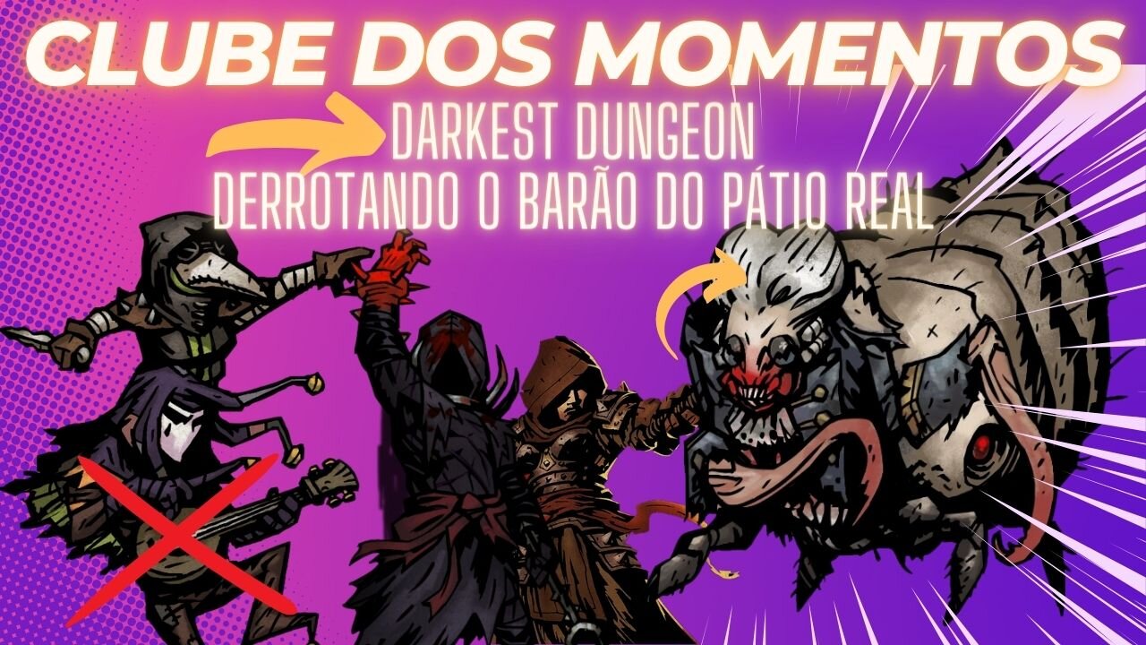 Clube Dos Momentos: Derrotando o Barão no Pátio Real em Darkest Dungeon