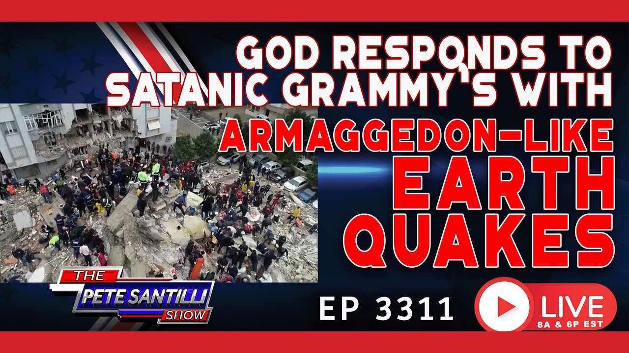 God Responds To Satanic Grammy’s With Armageddon-Like Earthquakes | EP 3311