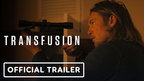 Transfusion - Official Trailer