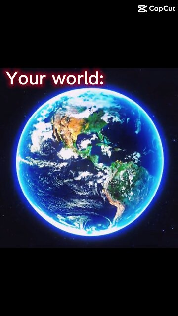 Your world vs mine