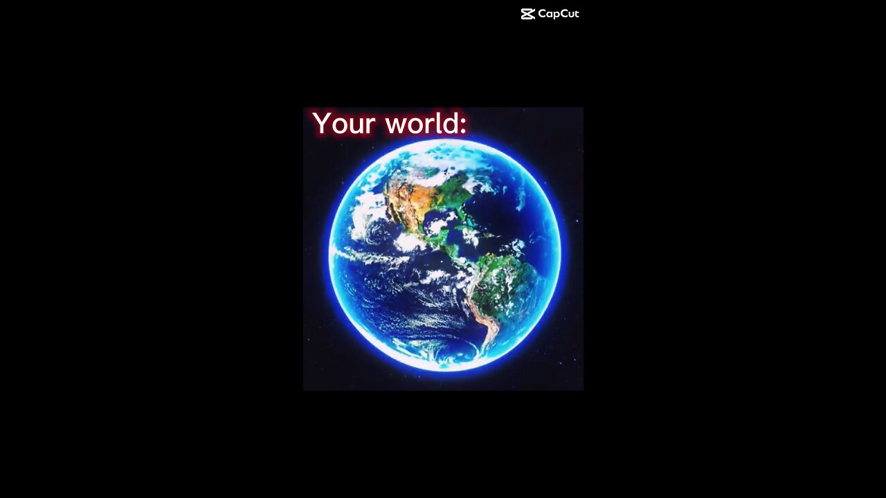 Your world vs mine