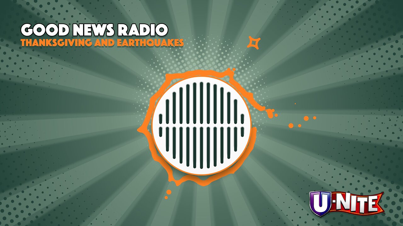 Good News Radio: Thanksgiving and Earthquakes