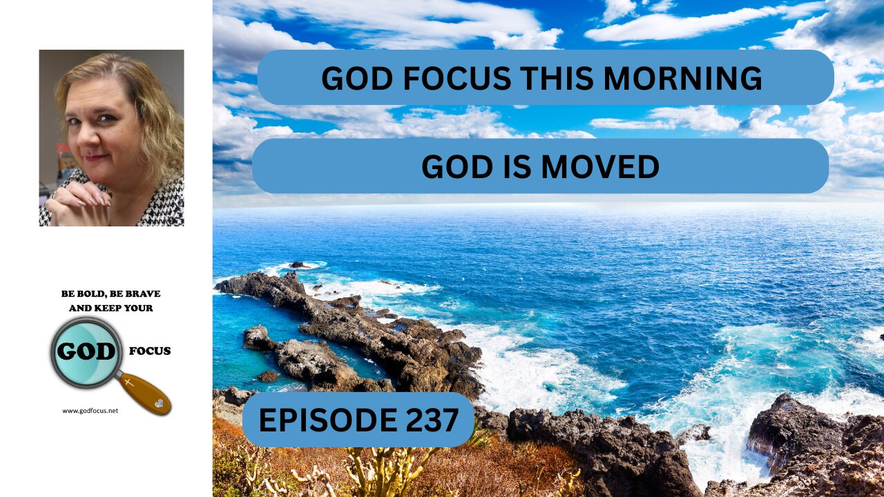 GOD FOCUS THIS MORNING EP237 GOD IS MOVED