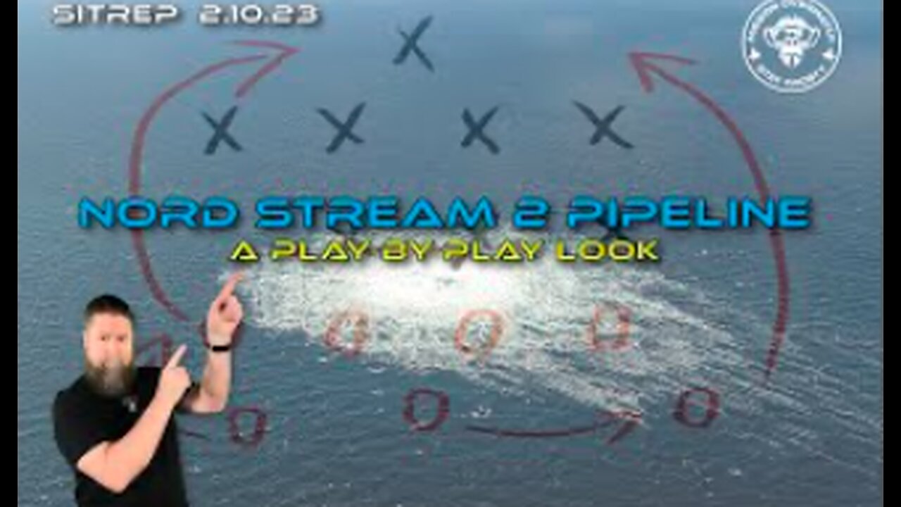 10.02.23 SITREP - Nord Stream 2 Pipeline - Act of Terror - Play by Play - by MonkeyWerx