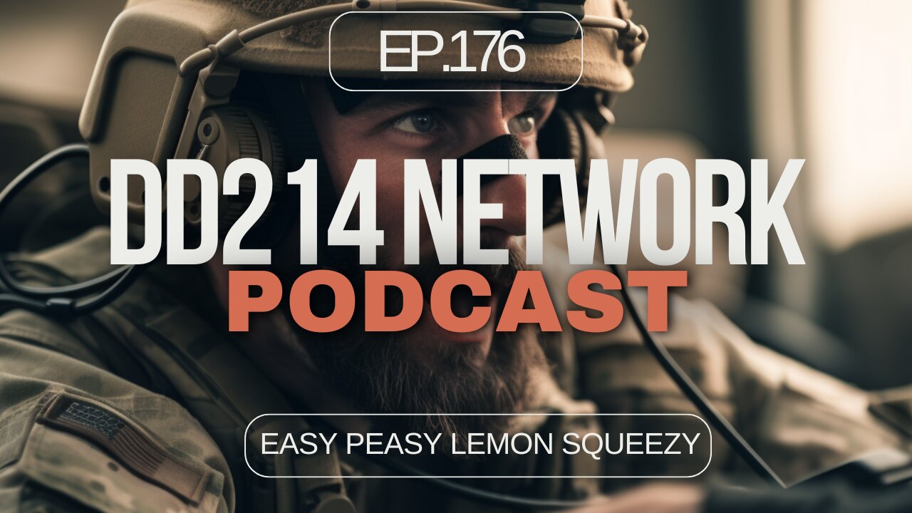 DD214 Network | 176 | Easy Peazy Lemon Squeezy