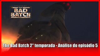 The Bad Batch 2° temporada - Análise do episódio 5 com spoilers