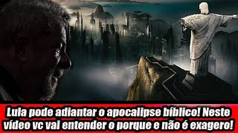 Lula pode adiantar o apocalipse bíblico! Neste vídeo você vai entender o porque e não é exagero