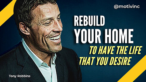 REBUILD YOUR HOME TO HAVE THE LIFE THAT YOU DESIRE - Motivational Speech | Tony Robbins