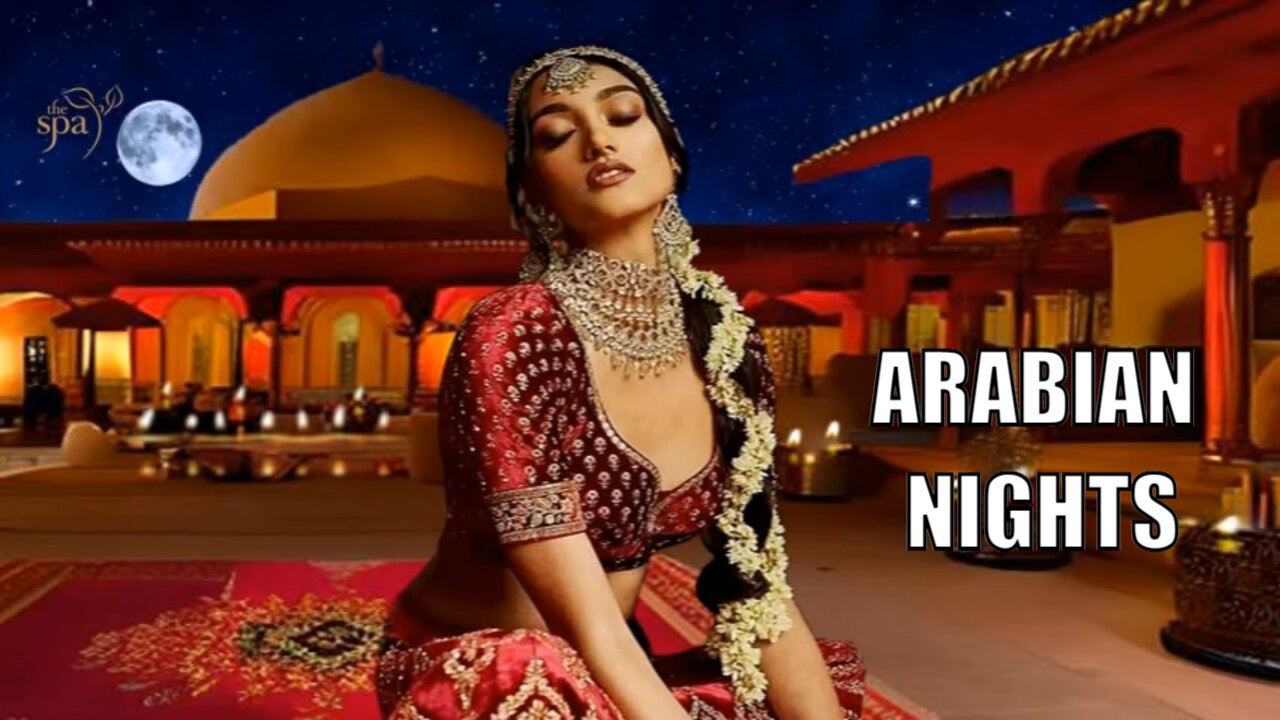 Relaxing Music ARABIAN NIGHTS , Mantra Calming Meditation Spa Massage Music