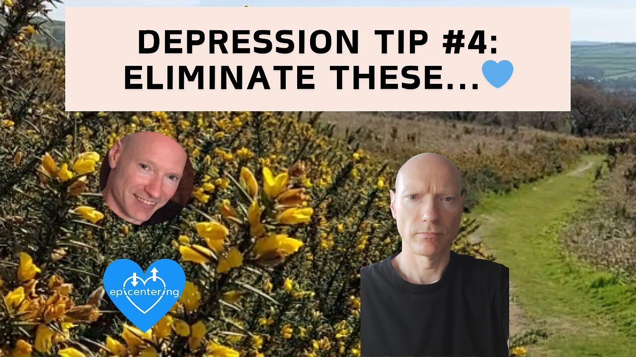 Depression Tip #4: Eliminate These...💙