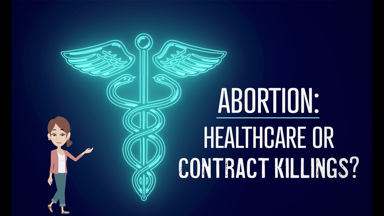 Abortion Distortion #73 - Abortion: Healthcare Or Contract Killings?