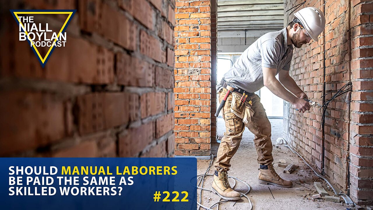 #222 Should manual laborers be paid the same as skilled workers Trailer