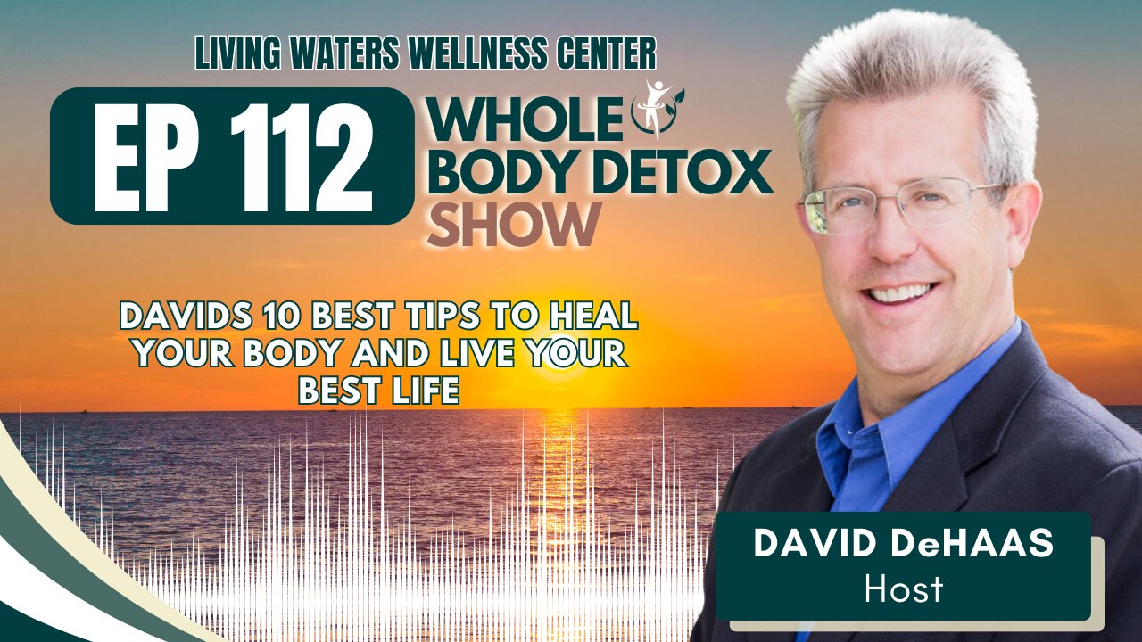 112. Davids 10 Best Tips to Heal Your Body and Live Your Best Life