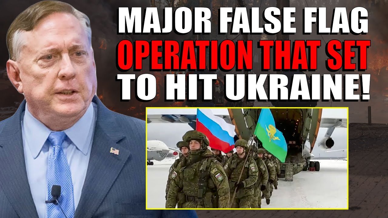 Douglas Macgregor: Major FALSE FLAG Operation That Set To Hit UKRAINE! Full RUSSIAN Force Invasion!