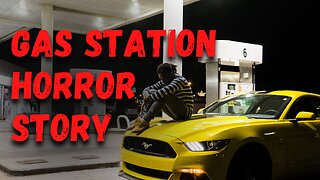 True Scary Gas Station Horror Story