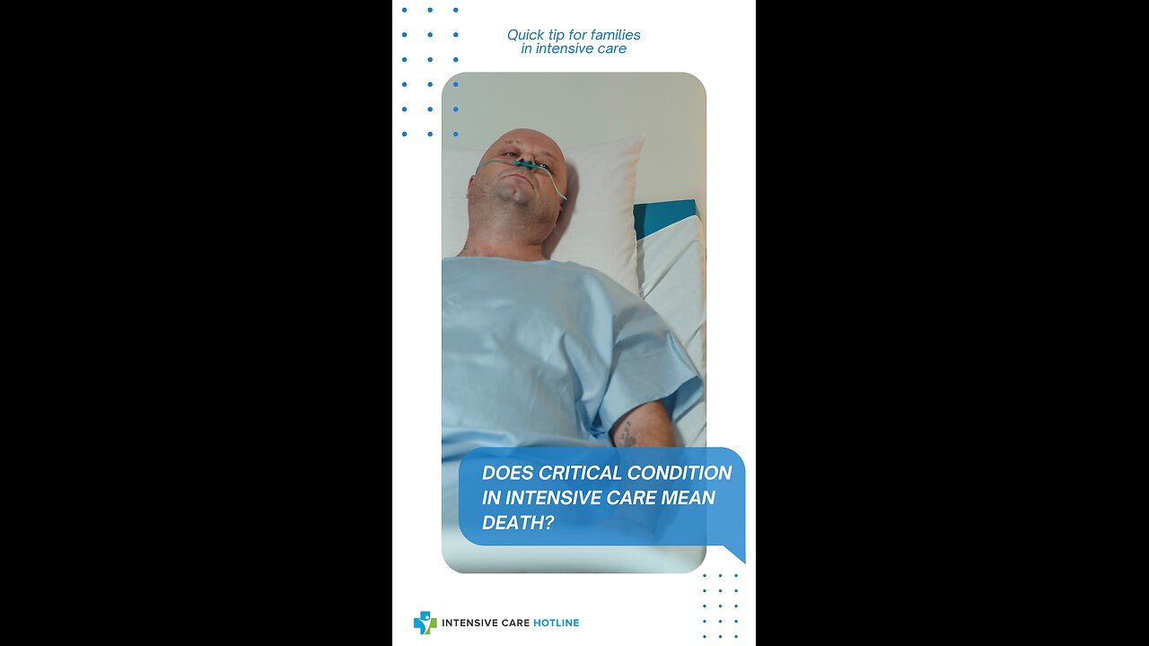 Does Critical Condition in Intensive Care Mean Death? Quick Tip for Families in Intensive Care!