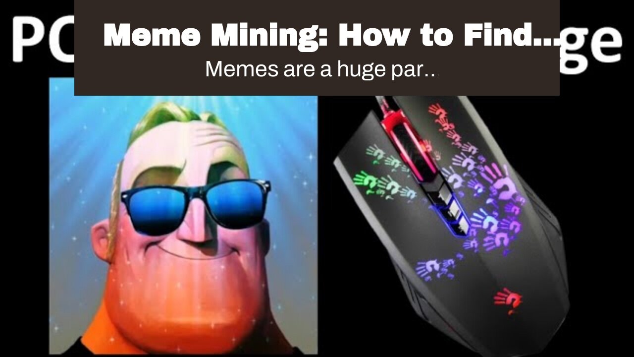 Meme Mining: How to Find and Create Incredible Memes Fast
