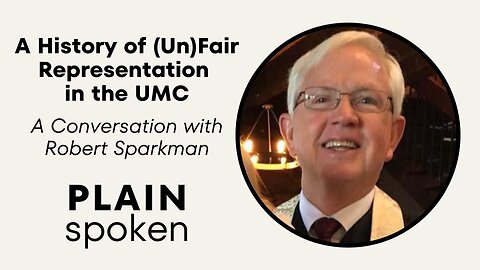 A History of (Un)Fair Representation in the UMC - A Conversation with Robert Sparkman