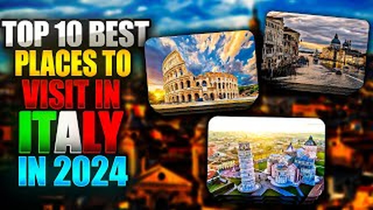 Top 10 Best Places to Visit in Italy in 2024