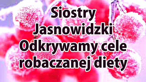 Odkrywamy cele Robaczanej Diety cz2 z 4 Siostry Jasnowidzki