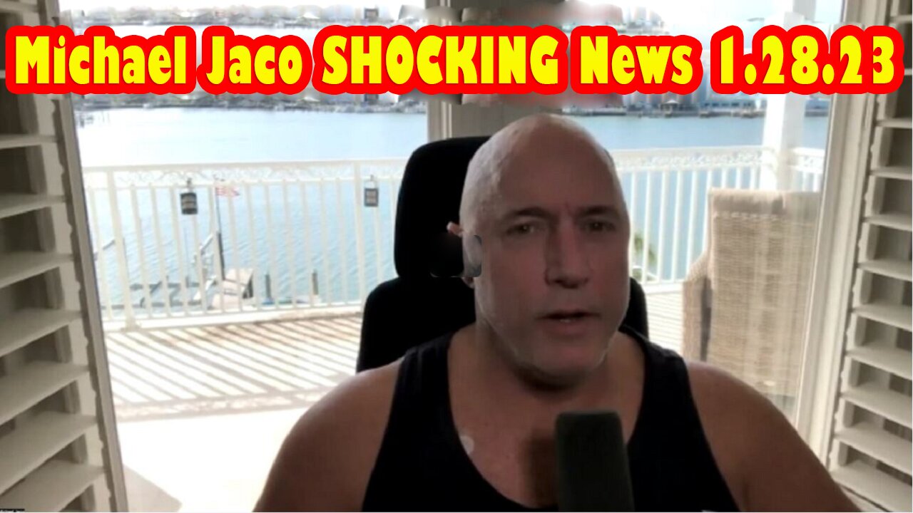 Michael Jaco SHOCKING News 1.28.2023