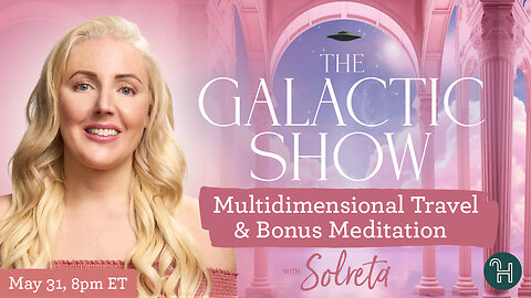 🛸 The Galactic Show with Solreta • Multidimensional Travel & Bonus Meditation