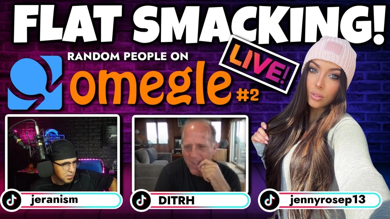 [jeranism] Flat Smacking Random People on Omegle #2 LIVE w/DITRH, JENNY ROSE & ME! [Jul 27, 2022]