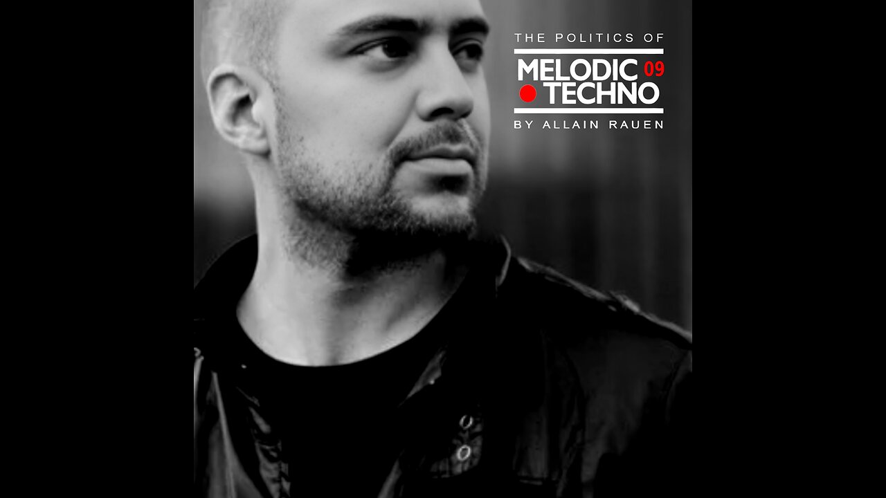 ALLAIN RAUEN - THE POLITICS OF MELODIC TECHNO 09