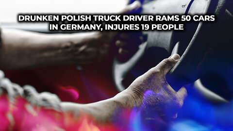 Drunken Polish Truck Driver Rams 50 Cars in Germany, Injures 19 People