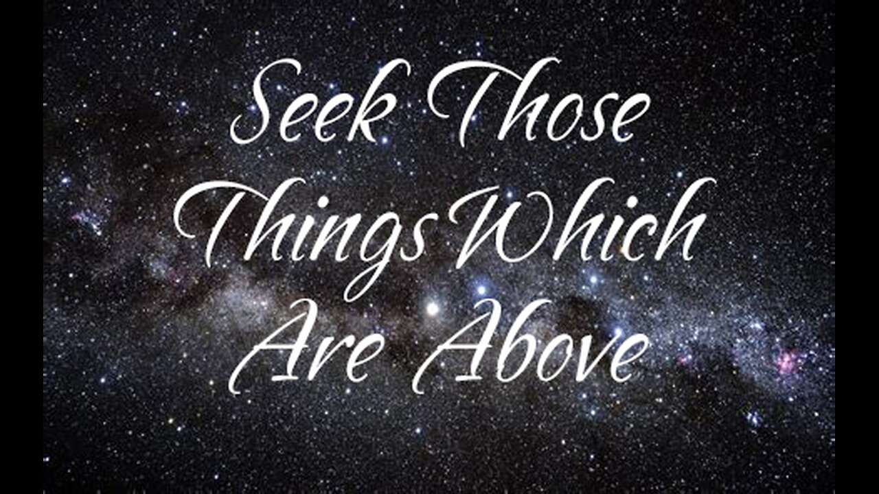 Seek Those Things Which Are Above
