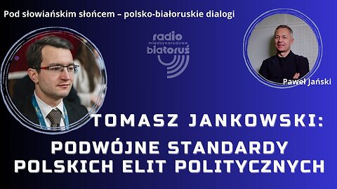Tomasz Jankowski: Podwójne standardy polskich elit politycznych