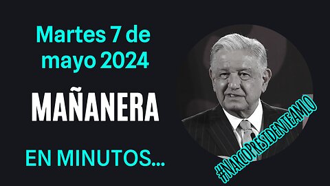 💩🐣👶 AMLITO | Mañanera *Martes 07 de mayo 2024* | El gansito veloz 3:20 a 1:53.