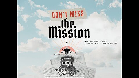 Don't Miss The Mission Series - Watch Out - Luke 6:37-42