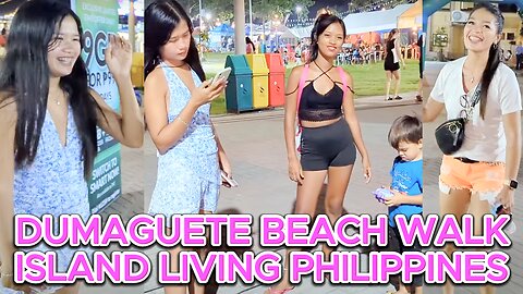 🇵🇭 Dumaguete Night Walk Filipina Morena Bratz & Gelay and Untold Stories Island Living Philippines