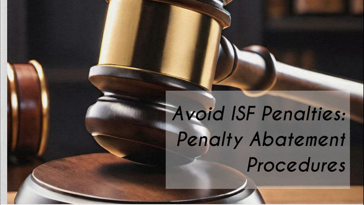 Navigating ISF Filing Penalties: Abatement Procedures Explained