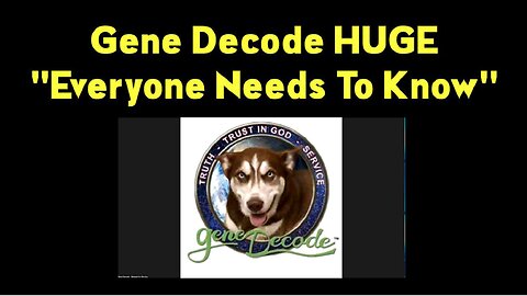 Gene Decode Warning "Everyone Needs to Know" January 28, 2023.