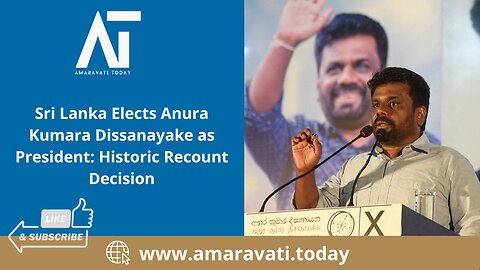 Sri Lanka Elects Anura Kumara Dissanayake as President Historic Recount Decision | Amaravati Today