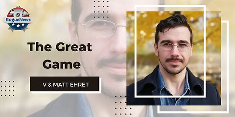 The Great Game - V & Matt Ehret