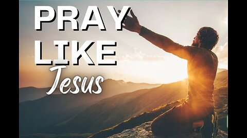 Pray Like Jesus: The Prayer Model of the Lord's Prayer