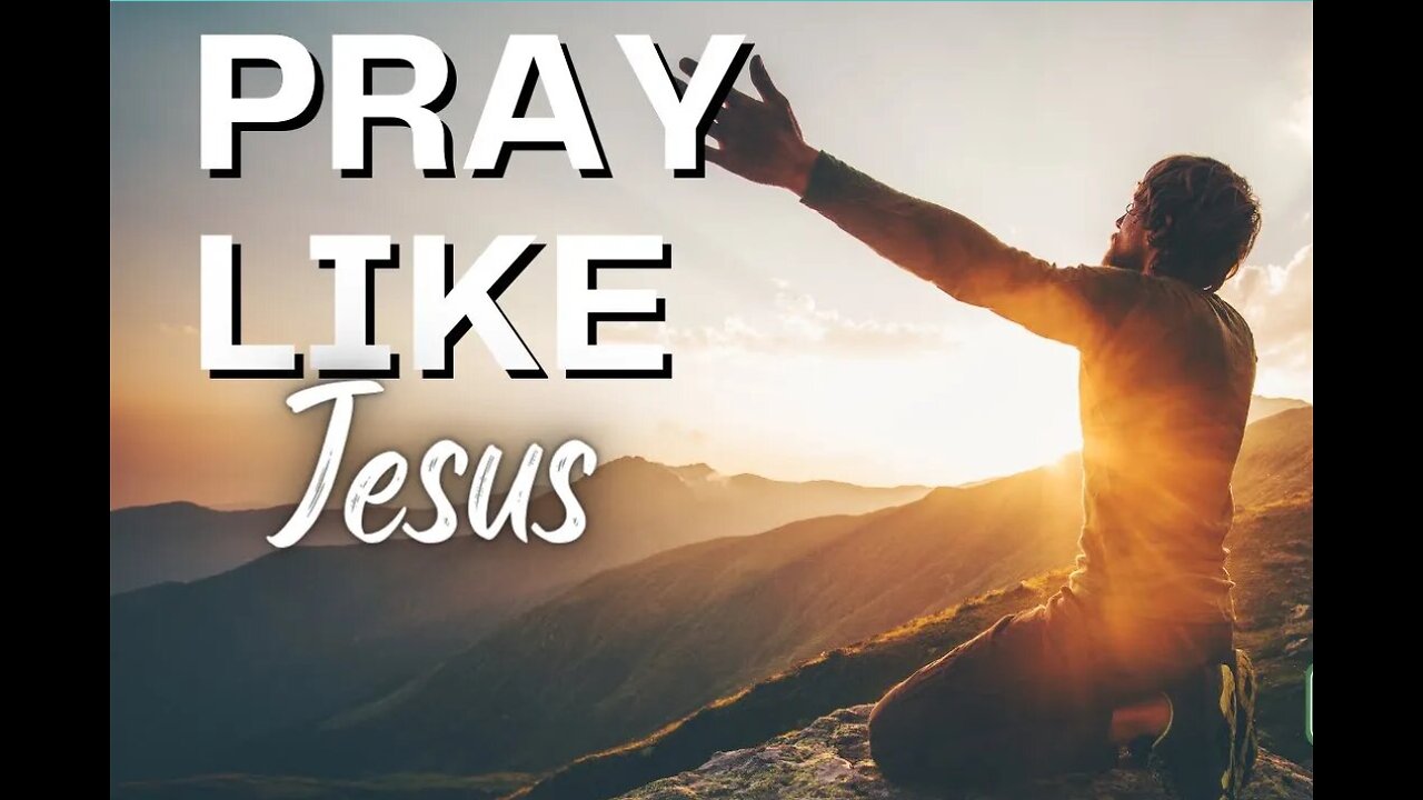 Pray Like Jesus: The Prayer Model of the Lord's Prayer