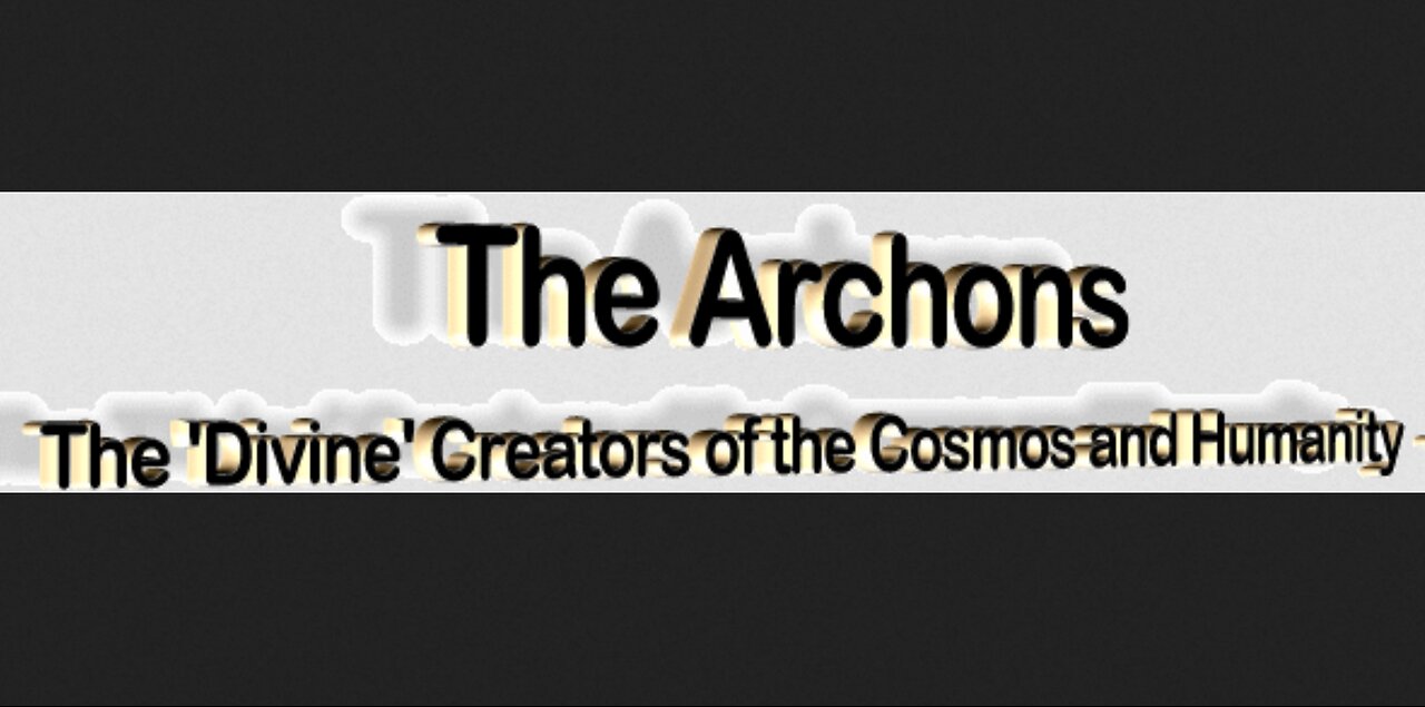 Who are the Archons - The Rulers of the Cosmos in Gnosticism & their Origins in Cosmology and Magic